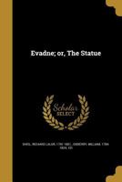 Evadne, Or, the Statue: A Tragedy, in Five Acts 1246630567 Book Cover