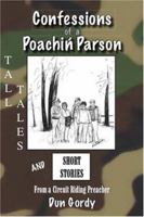 Confessions of a Poachin' Parson: Tall Tales and Short Stories from a Circuit Riding Preacher 1412030803 Book Cover