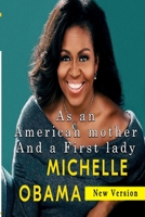 Michelle Obama As an American mother and a First lady: New Version B08JVR565C Book Cover