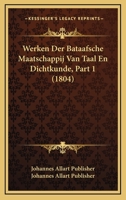Werken Der Bataafsche Maatschappij Van Taal En Dichtkunde, Part 1 (1804) 1160760748 Book Cover