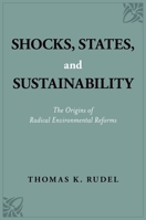 Shocks, States, and Sustainability: The Origins of Radical Environmental Reforms 0190921013 Book Cover