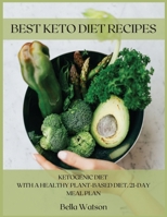 Best Keto Diet Recipes: Ketogenic Diet with a Healthy Plant-Based Diet. 21-Day Meal Plan 1008983551 Book Cover