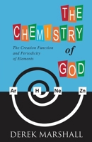 The Chemistry of God: The Creation Function and Periodicity of Elements 1685561888 Book Cover