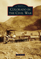 Colorado in the Civil War 1467109711 Book Cover