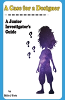 A Case for a Designer: A Junior Investigator's Guide B0FP3NSW8F Book Cover