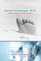 David Hunzinger, M.D. (Medical Doctor or Master Detective) 1480983527 Book Cover