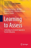 Learning to Assess: Cultivating Assessment Capacity in Teacher Education 981996198X Book Cover