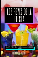 Los Reyes de la Fiesta: El arte y ciencia del bar al alcance de todos (Spanish Edition) 1521794006 Book Cover