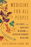 Medicine for All People: Science and Ancient Wisdom for Revolutionary Healing 1645023370 Book Cover
