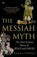 The Messiah Myth: The Near Eastern Roots of Jesus and David 0465085776 Book Cover