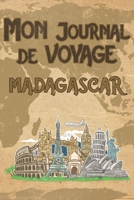 Mon Journal de Voyage Madagascar: 6x9 Carnet de voyage I Journal de voyage avec instructions, Checklists et Bucketlists, cadeau parfait pour votre s�jour � Madagascar et pour chaque voyageur. 1695560477 Book Cover