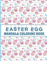 Easter Egg Mandala Coloring Book: Easter Eggs Mandala Coloring Book. Happy Easter Eggs Mandala Coloring Book For Adults. Coloring Pages For Stress Relief For Adults. Size 8.5 X 11 Inches 72 Pages B09TDSCFSW Book Cover