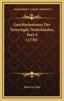 Geschiedenissen Der Vereenigde Nederlanden, Part 4 (1738) 1104863472 Book Cover