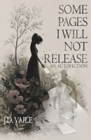 Some Pages I Will Not Release: An Autofiction 294084819X Book Cover