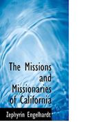 The Missions and Missionaries of California: Index to Vols. II-IV; Index 1015210988 Book Cover
