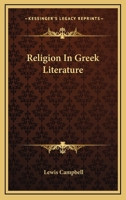 Religion in Greek Literature: A Sketch in Outline (Selected Bibliographies Reprint) 1145517668 Book Cover