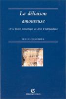 La déliaison amoureuse : De la fusion romantique au désir d'indépendance 2200019866 Book Cover