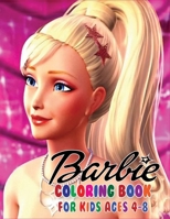 Barbie Coloring Book for Kids Ages 4-8: The Best Entertaining & Relaxing Barbie Coloring Book with Stunning High Quality Illustrations B08JF5K3B1 Book Cover
