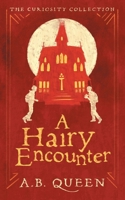A Hairy Encounter: The Curiosity Collection B0D6KSQ59J Book Cover