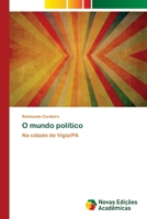 O mundo político: Na cidade de Vigia/PA 6202805722 Book Cover