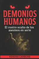 DEMONIOS HUMANOS: El rostro oculto de los asesinos en serie (Spanish Edition) B0FBNVHSWV Book Cover