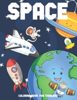 Space Coloring Book for Toddlers: Pages with Astronauts, Space Ships, Planets for Children, Kids, Perfect Gift for Boys or Girls B085KRPB1J Book Cover