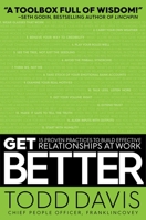 Get Better: 15 Proven Practices to Build Effective Relationships at Work 1501158317 Book Cover