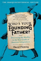 Who's Your Founding Father?: Discovering the MecDec in the True Cradle of American Independence 0306828782 Book Cover