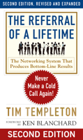 The Referral of a Lifetime: Never Make a Cold Call Again! 1626568510 Book Cover