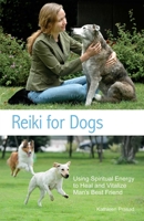 Reiki for Dogs: Using Spiritual Energy to Heal and Vitalize Man's Best Friend 1612430481 Book Cover