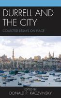 Durrell and the City: Collected Essays on Place 1611474531 Book Cover