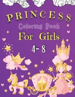 Princess Coloring Book For Girls 4-8: Coloring Pages of Princess for Girls - Coloring Book with Easy, Fun and Relaxing Images for Toddlers - Beautiful Coloring Pages with Princesses 3074544961 Book Cover