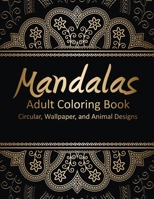 Mandalas: Circular, Wallpaper, and Animal Designs B08PXB8CPN Book Cover