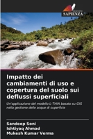 Impatto dei cambiamenti di uso e copertura del suolo sui deflussi superficiali: Un'applicazione del modello L-THIA basato su GIS nella gestione delle acque di superficie 620633757X Book Cover