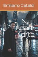 Non fidarti di te (Italian Edition) B0GSMRGFQB Book Cover