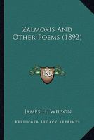 Zalmoxis, and Other Poems 1437367194 Book Cover