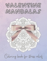 Valentine Mandalas Coloring Book for Stress Relief: | Adults Relaxation and Theraphy for Romantic Love Couple B08STRB9X7 Book Cover
