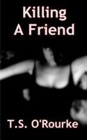 Killing a Friend 1456515829 Book Cover
