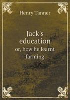 Jack's Education Or, How He Learnt Farming 1241184461 Book Cover