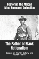 The Father of Black Nationalism: Essays on Martin Delany and Other Topics B0BQGRQHZ4 Book Cover
