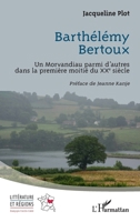 Barthélémy Bertoux: Un Morvandiau parmi d’autres dans la première moitié du XXe siècle (Littérature Et Régions) (French Edition) 2336436108 Book Cover