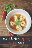 Sweet And Spicy: Asian Style In Cooking: Cooking Guidance B09DJ94TRX Book Cover