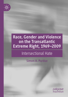 Race, Gender and Violence on the Transatlantic Extreme Right, 1969–2009: Intersectional Hate 3031138880 Book Cover