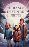 L'étrange destin de Piette: Une aventure fantastique qui parle d’amitié, de courage et de confiance en soi. (Les aventures de Piette) (French Edition) B0DNQRRYWS Book Cover