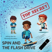 Spin and the Flash Drive: Cutwell 4 Kids B0DR194JPQ Book Cover