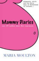 Mammy Diaries: Pregnancy, Birth and the Early Days of Motherhood in Ireland 1908282541 Book Cover