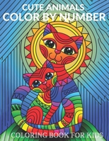 Cute Animals Color By Number Coloring Book For Kids: 50+ Designs featuring Woodland Animals, Dinosaur, Sea Life, Animals, Butterfly, and Much More! B09C15CR9W Book Cover