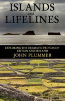 Islands and Lifelines: Exploring the Dramatic Fringes of Britain and Ireland 1906510938 Book Cover