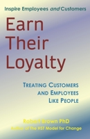 Earn Their Loyalty: Treating Customers and Employees Like People 1453810188 Book Cover