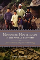Moroccan Households in the World Economy: Labor and Inequality in a Berber Village 0807133728 Book Cover